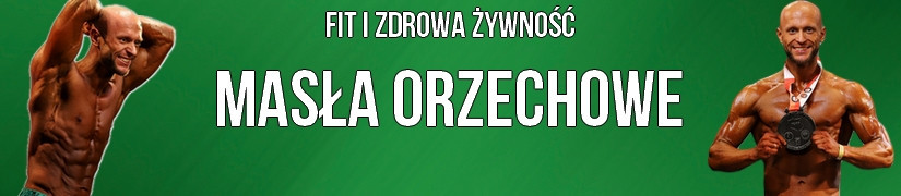 Masła orzechowe - Sklep PakujZDROWIE.pl Gdańsk. Szybka wysyłka w PL!